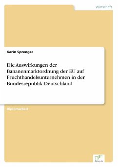Die Auswirkungen der Bananenmarktordnung der EU auf Fruchthandelsunternehmen in der Bundesrepublik Deutschland - Sprenger, Karin