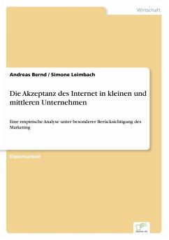 Die Akzeptanz des Internet in kleinen und mittleren Unternehmen - Bernd, Andreas;Leimbach, Simone