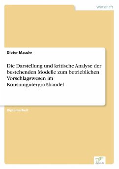 Die Darstellung und kritische Analyse der bestehenden Modelle zum betrieblichen Vorschlagswesen im Konsumgütergroßhandel - Masuhr, Dieter