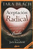 Aceptación radical : abrazando tu vida con el corazón de un buda