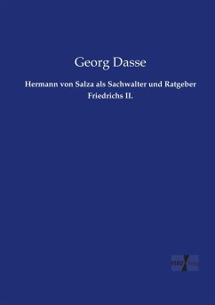 Hermann von Salza als Sachwalter und Ratgeber Friedrichs II. - Dasse, Georg