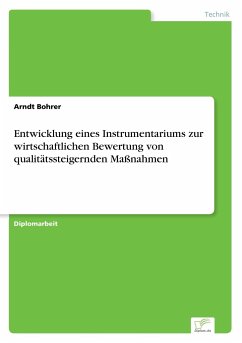 Entwicklung eines Instrumentariums zur wirtschaftlichen Bewertung von qualitätssteigernden Maßnahmen - Bohrer, Arndt