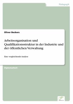 Arbeitsorganisation und Qualifikationsstruktur in der Industrie und der öffentlichen Verwaltung - Beckers, Oliver