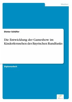 Die Entwicklung der Gameshow im Kinderfernsehen des Bayrischen Rundfunks - Schäfer, Dieter