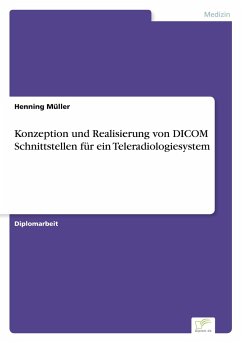 Konzeption und Realisierung von DICOM Schnittstellen für ein Teleradiologiesystem - Müller, Henning