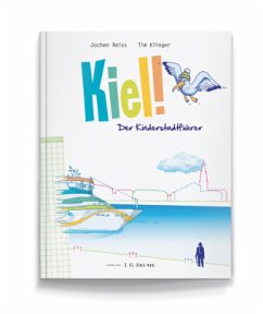 Kiel! Der Kinderstadtführer - Reiss, Jochen;Klinger, Tim