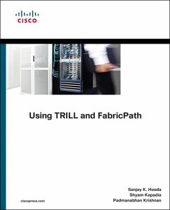 Using TRILL, FabricPath, and VXLAN (eBook, ePUB) - Hooda, Sanjay; Kapadia, Shyam; Krishnan, Padmanabhan