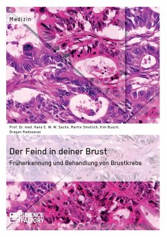 Der Feind in deiner Brust. Früherkennung und Behandlung von Brustkrebs - Sachs, Hans E. W. W.;Radosavac, Dragan;Smollich, Martin
