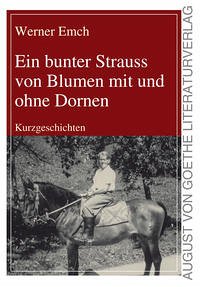 Ein bunter Strauss von Blumen mit und ohne Dornen