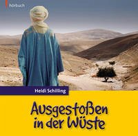 Ausgestoßen in der Wüste (Hörbuch) - Schilling, Heidi