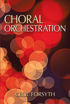 Choral Orchestration (eBook, ePUB) - Forsyth, Cecil