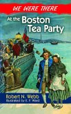 We Were There at the Boston Tea Party (eBook, ePUB)