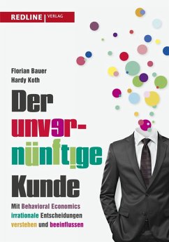 Der unvernünftige Kunde (eBook, ePUB) - Bauer, Florian; Koth, Hardy