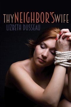 Thy Neighbor's Wife (eBook, ePUB) - Dusseau, Lizbeth