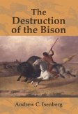 Destruction of the Bison (eBook, ePUB) Destruction of the Bison (eBook, ePUB)
