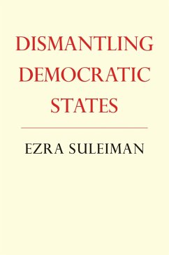 Dismantling Democratic States (eBook, PDF) - Suleiman, Ezra N.