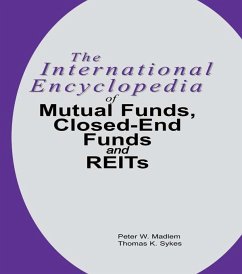 The International Encyclopedia of Mutual Funds, Closed-End Funds, and REITs (eBook, PDF) - Madlem, Peter W.; Sykes, Thomas K.