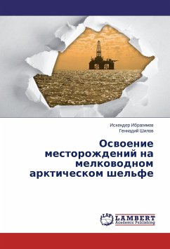 Osvoenie mestorozhdeniy na melkovodnom arkticheskom shel'fe - Ibragimov, Iskender;Shilov, Gennadiy