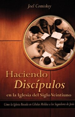 Haciendo Discipulos En La Iglesia del Siglo Veintiuno - Comiskey, Joel T.