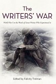 The Writers' War: World War I in the Words of Great Writers Who Experienced It