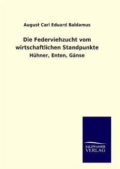 Die Federviehzucht vom wirtschaftlichen Standpunkte - Baldamus, August Carl Eduard