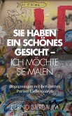 Sie haben ein schönes Gesicht - Ich möchte Sie malen Sie haben ein schönes Gesicht - Ich möchte Sie malen