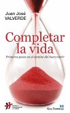 Completar la vida : primeros pasos en el camino del buen morir