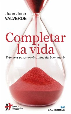 Completar la vida : primeros pasos en el camino del buen morir - Valverde Iniesta, Juan José