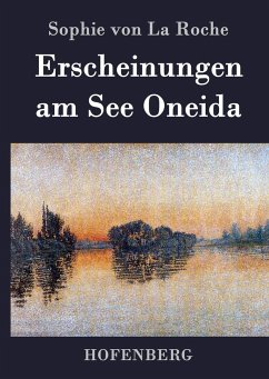 Erscheinungen am See Oneida - Roche, Sophie von La