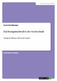 Züchtungsmethoden der Gentechnik Züchtungsmethoden der Gentechnik