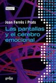 Las pantallas y el cerebro emocional Las pantallas y el cerebro emocional