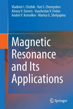 Magnetic Resonance and Its Applications - Chizhik, Vladimir I.;Chernyshev, Yuri S.;Donets, Alexey V.