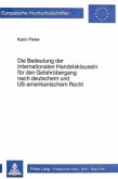Die Bedeutung der internationalen Handelsklauseln für den Gefahrübergang nach deutschem und US-amerikanischem Recht