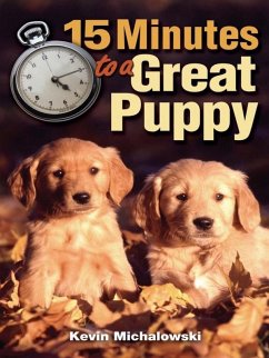 15 Minutes to a Great Puppy (eBook, ePUB) - Michalowski, Kevin