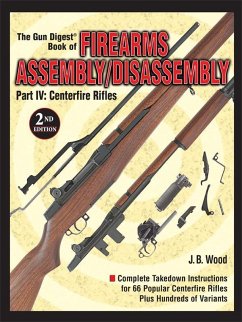 The Gun Digest Book of Firearms Assembly/Disassembly Part IV - Centerfire Rifles (eBook, ePUB) - Wood, J B