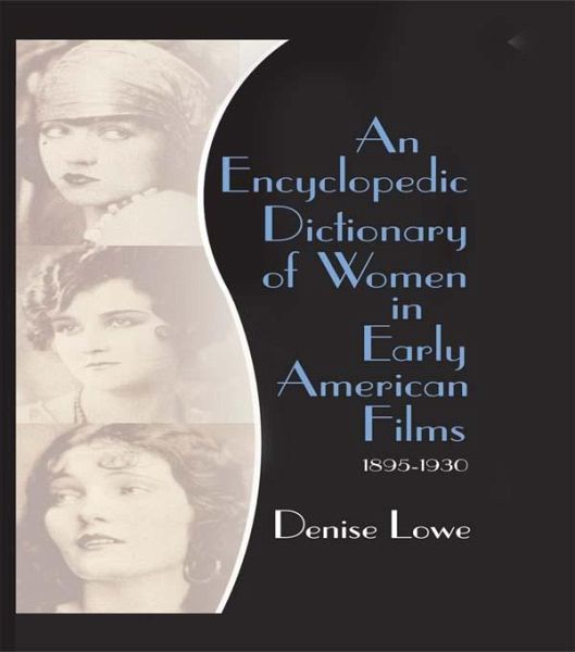 An Encyclopedic Dictionary of Women in Early American Films (eBook, ePUB) An Encyclopedic Dictionary of Women in Early American Films (eBook, ePUB)