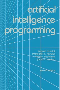 Artificial Intelligence Programming (eBook, PDF) - Charniak, Eugene; Riesbeck, Christopher K.; Mcdermott, Drew V.; Meehan, James R.