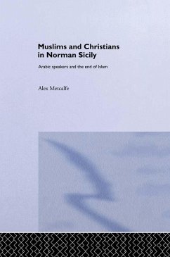 Muslims and Christians in Norman Sicily (eBook, PDF) - Metcalfe, Alexander; Metcalfe, Alex