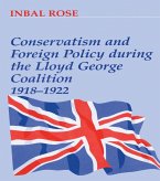 Conservatism and Foreign Policy During the Lloyd George Coalition 1918-1922 (eBook, PDF)