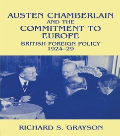 Austen Chamberlain and the Commitment to Europe (eBook, PDF) - Grayson, Richard S; Grayson, Richard S.