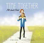 Time Together: Me and Dad (eBook, PDF) Time Together: Me and Dad (eBook, PDF)