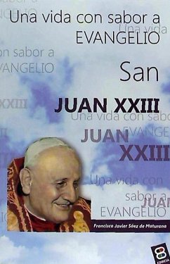 San Juan XXIII : una vida con sabor a evangelio - Sáez de Maturana, Francisco Javier