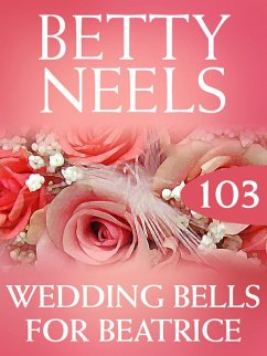 Wedding Bells for Beatrice (eBook, ePUB) - Neels, Betty