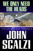 The Human Division #3: We Only Need the Heads (eBook, ePUB)