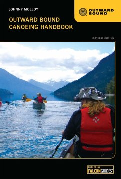 Outward Bound Canoeing Handbook (eBook, ePUB) - Molloy, Johnny Outward Bound Canoeing Handbook (eBook, ePUB) - Molloy, Johnny