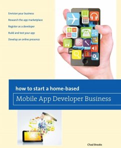 How to Start a Home-based Mobile App Developer Business (eBook, ePUB) - Brooks, Chad