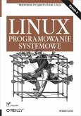 Linux. Programowanie systemowe. Wydanie II (eBook, ePUB)