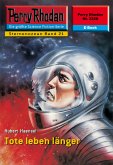 Tote leben länger (Heftroman) / Perry Rhodan-Zyklus "Der Sternenozean" Bd.2220 (eBook, ePUB)