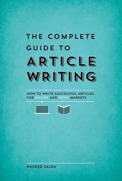 The Complete Guide to Article Writing (eBook, ePUB) - Saleh, Naveed
