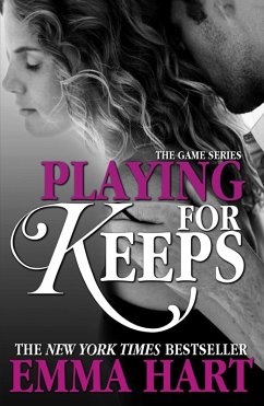 Playing for Keeps (The Game, #2) (eBook, ePUB) - Hart, Emma